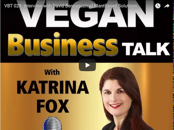 Vegan Business talk with KAtrina Fox interviews David Benzaquen