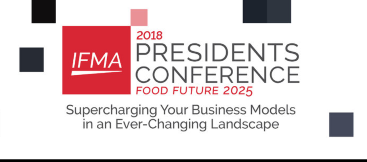 IFMA 2018 Presidents Conference, Food Future 2025 PlantBased Solutions