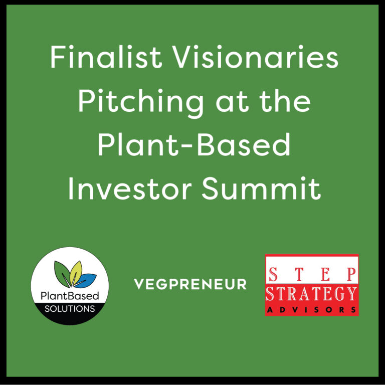 Meet the Finalist Visionaries Pitching at the Plant-Based Investor Summit 🌱✨ march